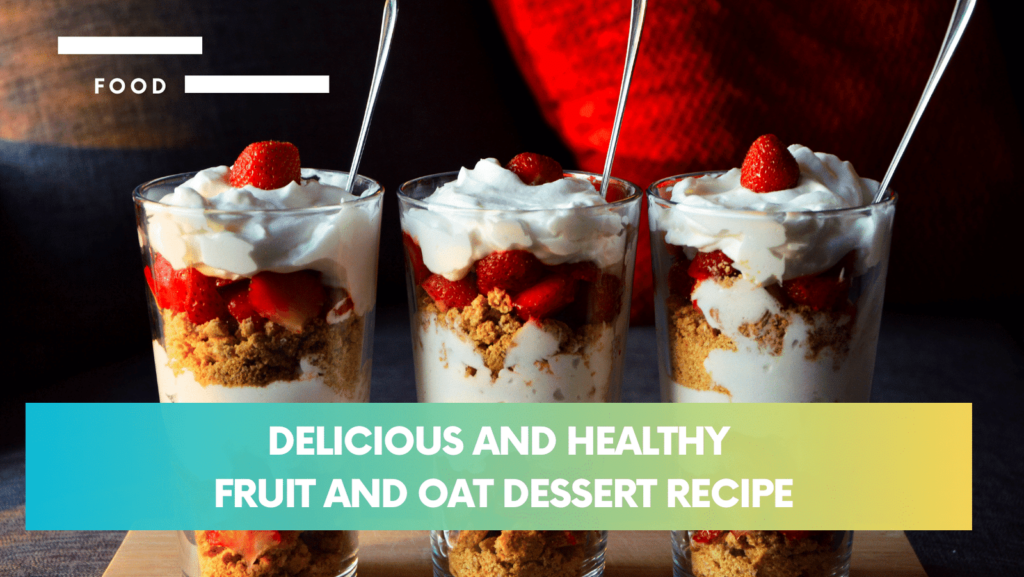 Delicious healthy Fruit and oat dessert recipe