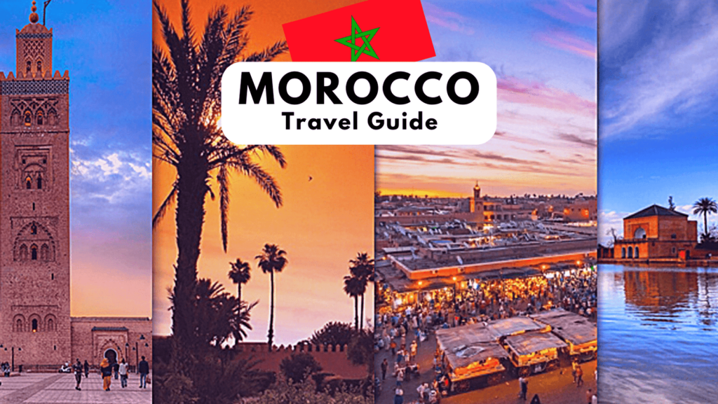 Morocco Travel Guide: Exploring the Riches of North Africa