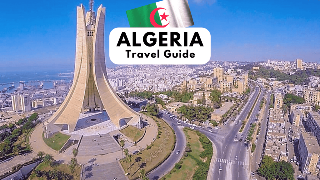 Algeria Travel Guide: Your Ultimate Travel Companion