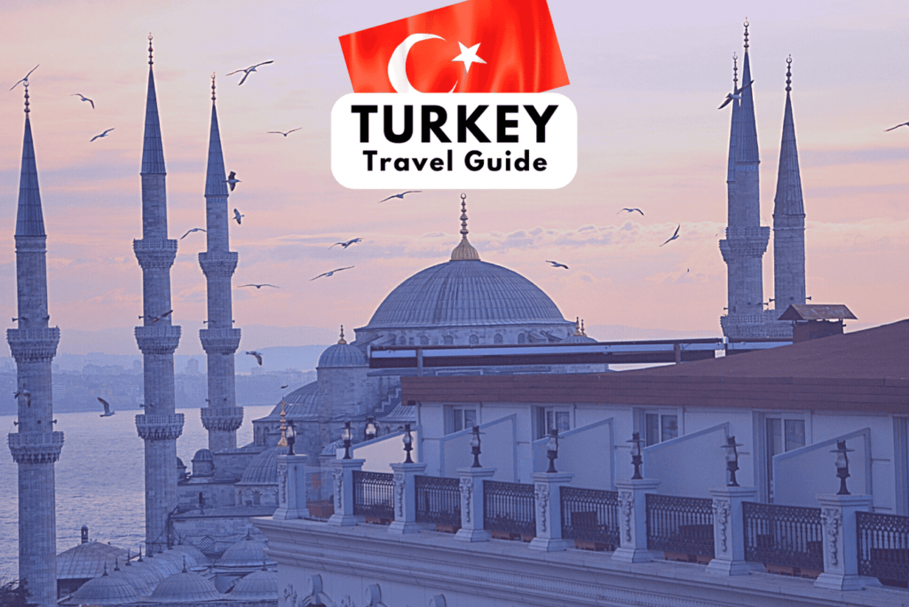 The Ultimate Turkey Travel Guide for Explorers